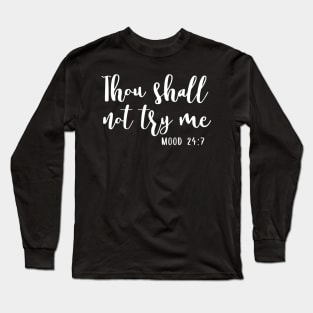 Thou shall not try me - funny mom life quote Long Sleeve T-Shirt